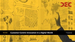 Customer-Centric Innovation in a Digital World Dimitris Bountolos
6 October 2020
 
