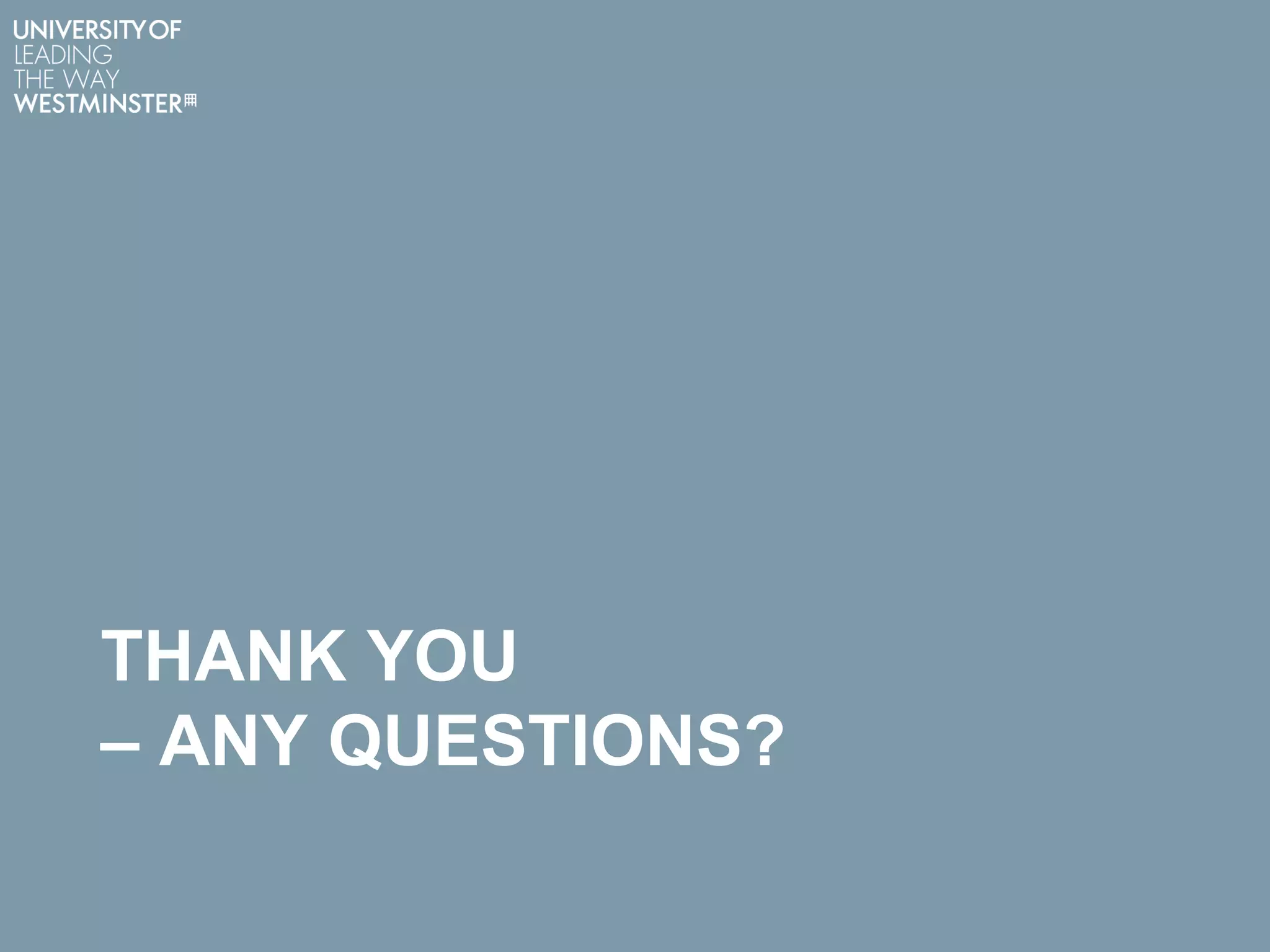 THANK YOU
– ANY QUESTIONS?
 