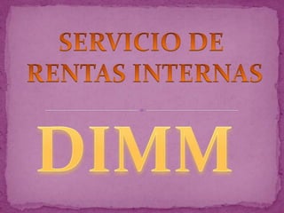SERVICIO DE  RENTAS INTERNAS DIMM 