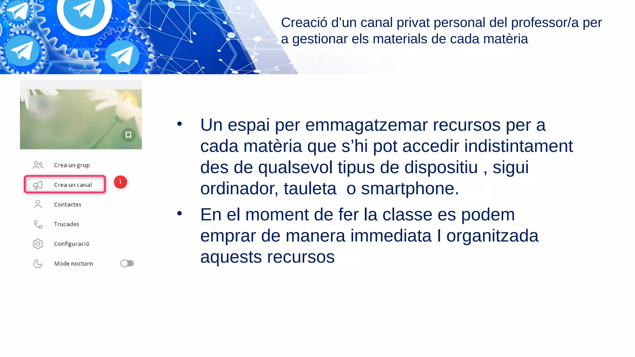 Creació d’un canal privat personal del professor/a per
a gestionar els materials de cada matèria
• Un espai per emmagatzemar recursos per a
cada matèria que s’hi pot accedir indistintament
des de qualsevol tipus de dispositiu , sigui
ordinador, tauleta o smartphone.
• En el moment de fer la classe es podem
emprar de manera immediata I organitzada
aquests recursos
 