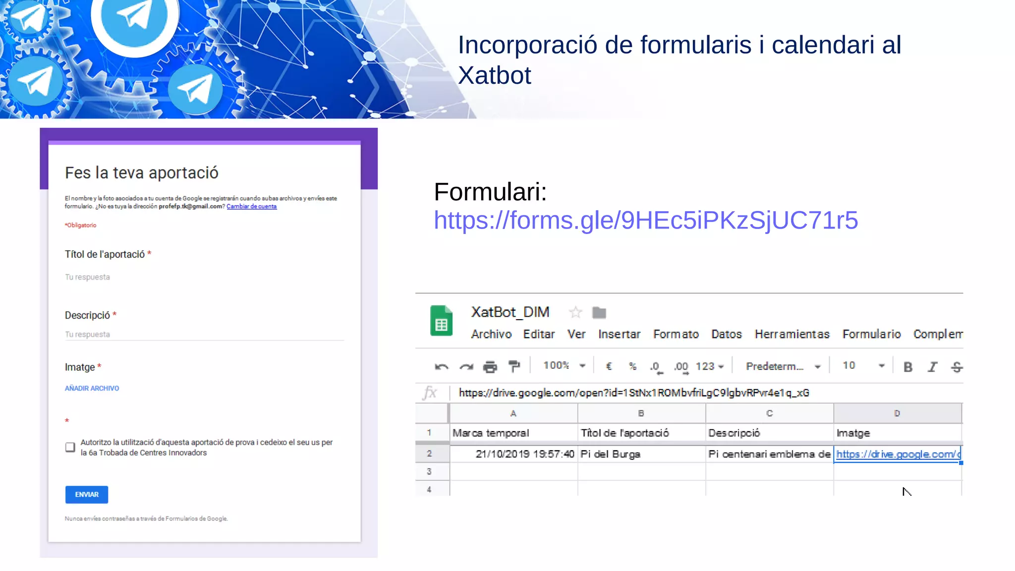 Incorporació de formularis i calendari al
Xatbot
Formulari:
https://forms.gle/9HEc5iPKzSjUC71r5
 