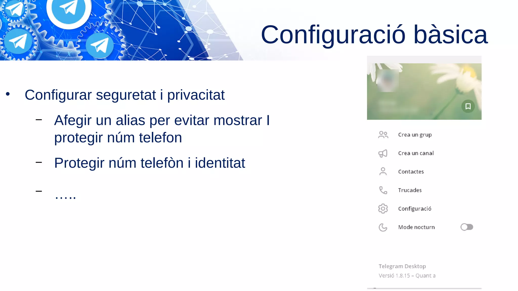 Configuració bàsica
• Configurar seguretat i privacitat
– Afegir un alias per evitar mostrar I
protegir núm telefon
– Protegir núm telefòn i identitat
– …..
 