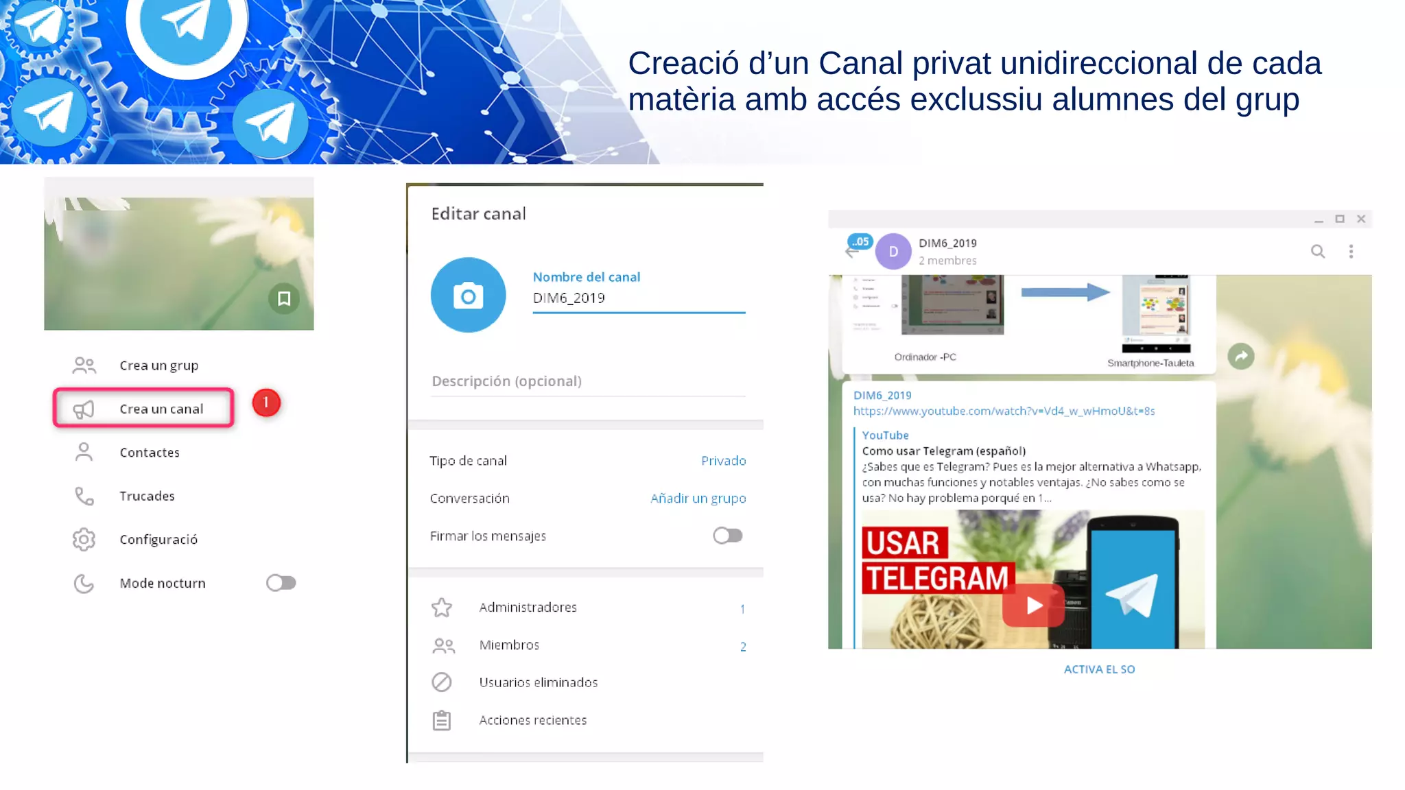 Creació d’un Canal privat unidireccional de cada
matèria amb accés exclussiu alumnes del grup
 