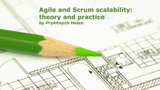 Page 1
Agile and Scrum scalability:
theory and practice
by Prykhnych Helen
 