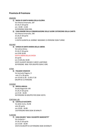 Provincia di Frosinone
ANAGNI
1) BADIA DI SANTA MARIA DELLA GLORIA
Via Vittorio Emanuele, 187
25.26.27.28 aprile
ore 10.00...