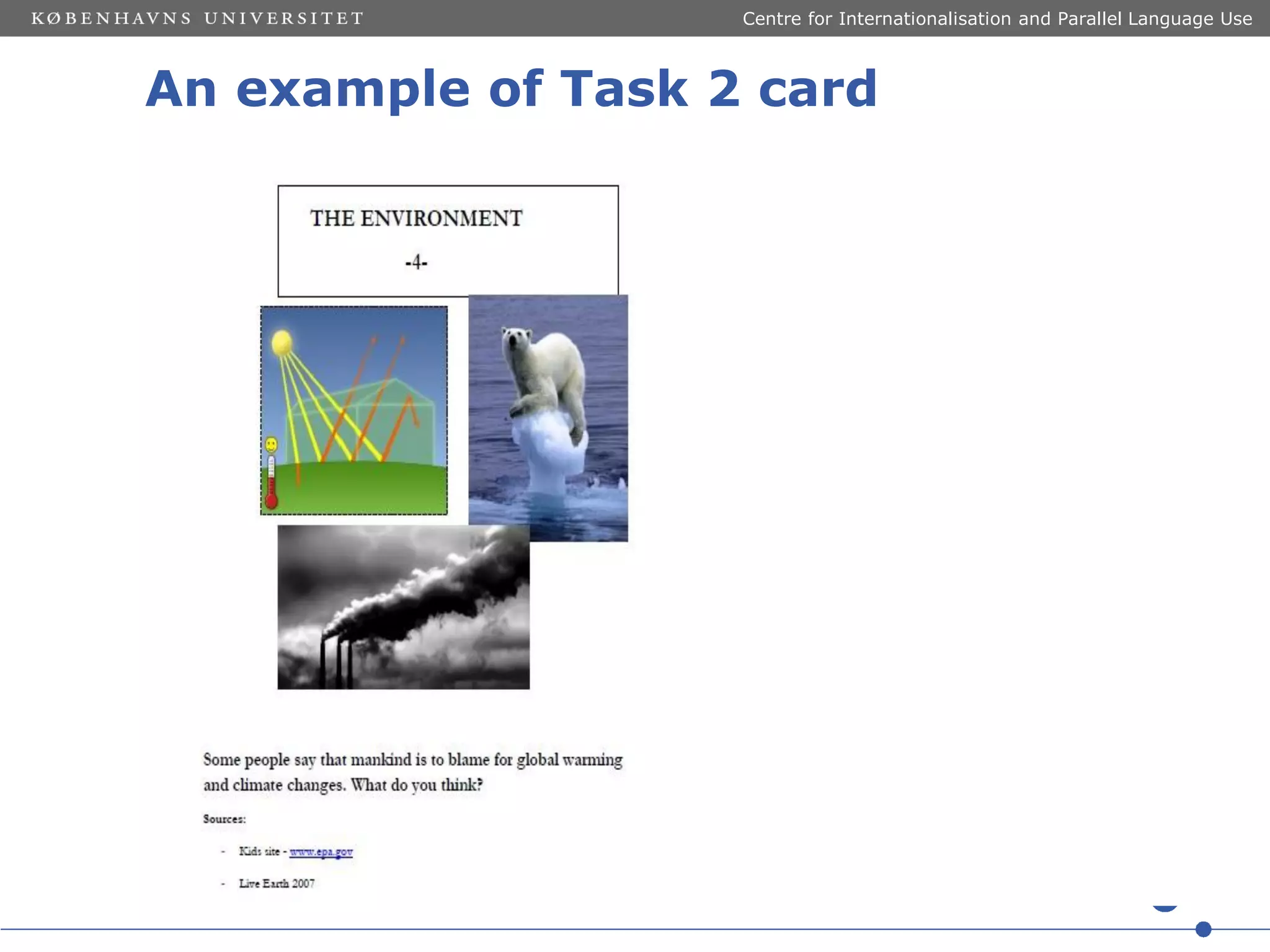 Centre for Internationalisation and Parallel Language Use

An example of Task 2 card

 