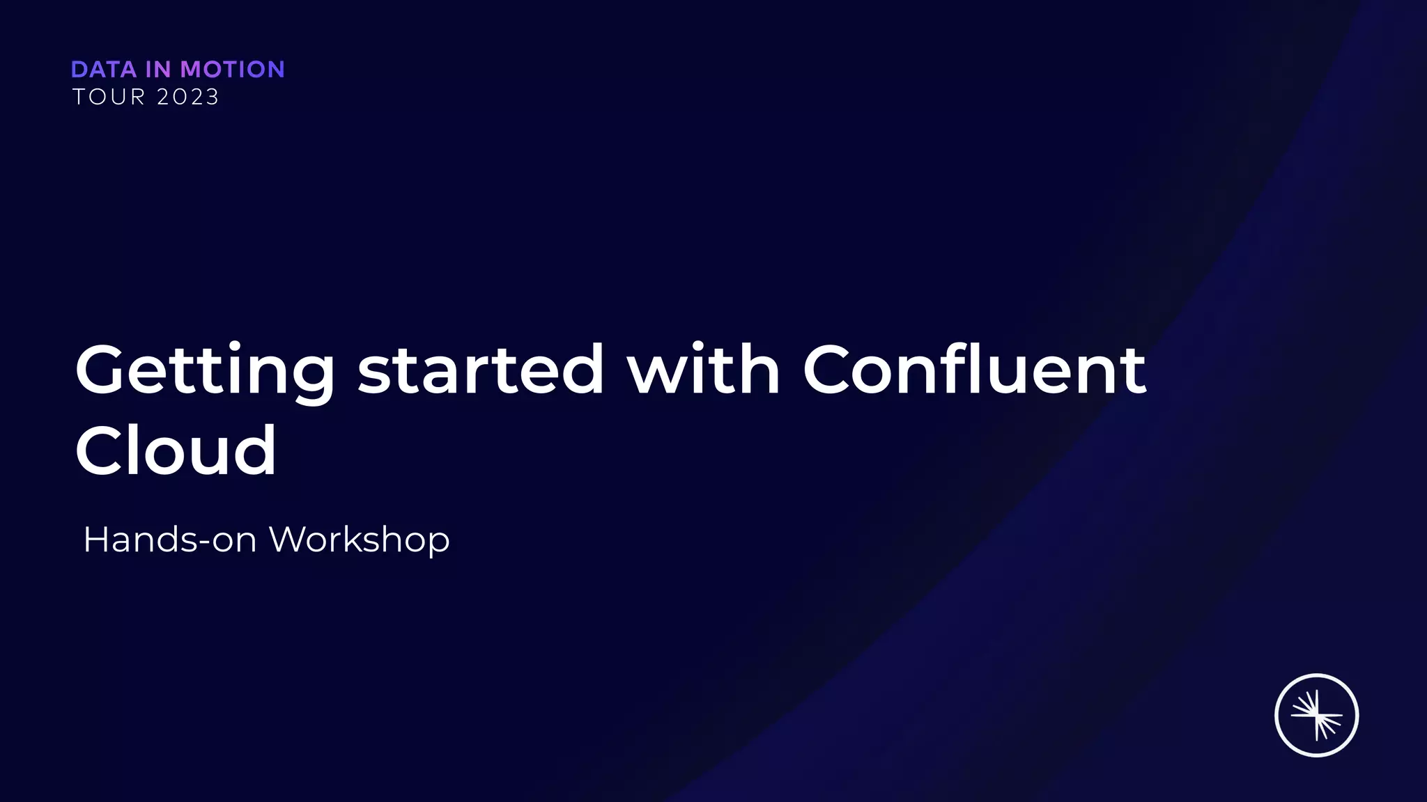 Getting started with Conﬂuent
Cloud
Hands-on Workshop
 