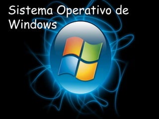 Sistema Operativo de
Windows
 