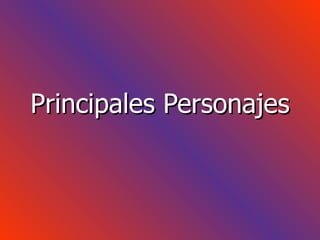 Principales Personajes 