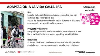 ADAPTACIÓN A LA VIDA CALLEJERA
Hoy
La calle debesatisfacer muchas necesidades, quevan
cambiando a lo largo del día.
Plazas de aparcamiento están vacíasduranteel día, pero
este espacio no se utiliza eficazmente.
Proyecto(Vesterbro)
Los parkings​​se utilizan duranteel día para asientosal aire
libre, exhibición de productos y parkingpara bicicletas.
Resultado
Este uso dinámicopuedecrear un valorañadido para los
ciudadanoscreando mas espacio para la vida cotidiana.
Utilización
variable
 