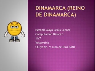 Heredia Maya Jesús Leonel
Computación Básica 1
1IV7
Vespertino
CECyt No. 9 Juan de Dios Bátiz
 