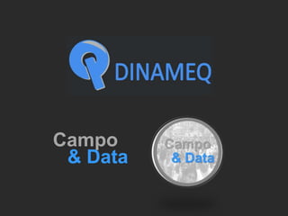 Campo
& Data
 