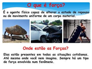 Forcas Dinamica -As leis de Newton.pptx