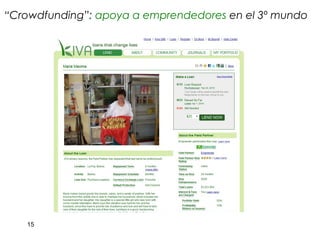 “Crowdfunding”: apoya a emprendedores en el 3º mundo




   15
 
