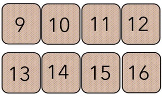 9 10 11 12
13 15 16
14
 