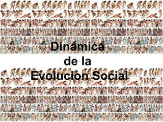 Dinámica  de la  Evolucion Social 