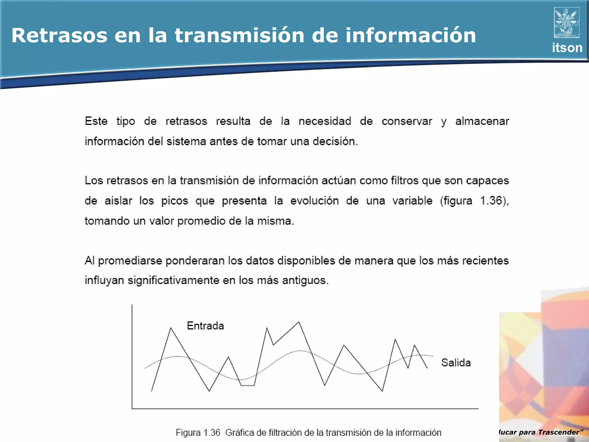 Retrasos en la transmisión de información                      itson




                                       ITSON - “Educar para Trascender”
 