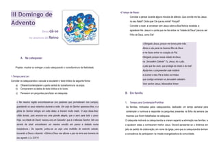 III Domingo de
Advento
Deus dá-se
no anúncio do Reino
A. Na catequese:
Projetar, mostrar ou entregar a cada catequizando o ícone/iluminura da Natividade.
1.Tempo para Ler:
Convidar os catequizandos a escutar a escutarem o texto bíblico da seguinte forma :
a) Olharem/contemplarem a parte central do ícone/iluminura: os anjos;
b) Compararem os dados do texto bíblico e do ícone;
c) Pensarem em perguntas para fazer ao catequista.
« Na mesma região encontravam-se uns pastores que pernoitavam nos campos,
guardando os seus rebanhos durante a noite. Um anjo do Senhor apareceu-lhes, e a
glória do Senhor refulgiu em volta deles; e tiveram muito medo. O anjo disse-lhes:
«Não temais, pois anuncio-vos uma grande alegria, que o será para todo o povo:
Hoje, na cidade de David, nasceu-vos um Salvador, que é o Messias Senhor. Isto vos
servirá de sinal: encontrareis um menino envolto em panos e deitado numa
manjedoura.» De repente, juntou-se ao anjo uma multidão do exército celeste,
louvando a Deus e dizendo: «Glória a Deus nas alturas e paz na terra aos homens do
seu agrado.» Lc 2,8-14
4.Tempo de Rezar:
Convidar a pensar durante alguns minutos de silêncio: Que convite me faz Jesus
no seu Natal? Onde quer Ele que eu entre? Porquê?
Convidar a rezar, a conversar com Jesus sobre a Boa Notícia recebida, a
agradecer-lhe: Jesus é a porta que me faz entrar na “cidade de Deus” para eu ser
Filho de Deus, como Ele!
«Obrigado Jesus, porque me tomas pela mão,
Abres o céu para me fazeres filho de Deus
e me fazes entrar no coração do Pai.
Obrigado porque nessa cidade de Deus,
na “Jerusalém Celeste” Tu, Jesus, és o pão,
o pão que faz viver, que protege do medo e do mal!
Ajuda-me a compreender este mistério
e a amar o meu Pai e todos os irmãos
que contigo entraram na Jerusalém celeste!»
Vem senhor Jesus, Maranatha! Amen
B. Em família
1. Tempo para Contemplar/Partilhar
As famílias, motivadas pelos catequizandos, dedicarão um tempo semanal para
contemplar a iluminura e responder às perguntas presentes na folha da semana (as
mesmas que foram trabalhadas na catequese.
O catequista motivará os catequizandos a criarem espanto e admiração nas famílias, e
a ajudarem estas a conhecerem melhor Jesus. Deverá apresentar-se a dinâmica em
jeito de pedido de colaboração, em nome da Igreja, para que os catequizandos tenham
a consciência de participarem na missão evangelizadora da comunidade.
 