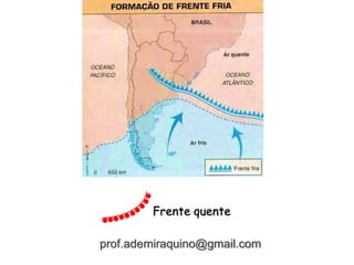 Frente quente
prof.ademiraquino@gmail.com
 