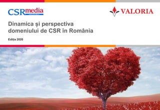 1
Dinamica și perspectiva
domeniului de CSR în România
Ediția 2020
 