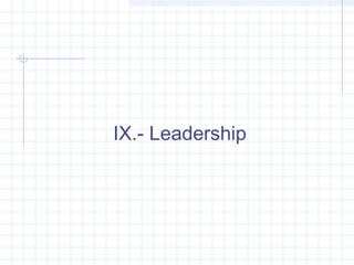 IX.- Leadership
 