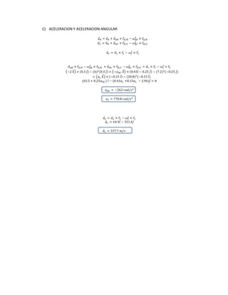 C) ACELERACION Y ACELERACION ANGULAR
⃗ ⃗ ⃗ ⃗ ⃗
⃗ ⃗ ⃗ ⃗ ⃗
⃗ ⃗ ⃗ ⃗
⃗ ⃗ ⃗ ⃗ ⃗ ⃗ ⃗ ⃗ ⃗
( ⃑⃗) ⃗ ⃗ ( ⃑⃗) ⃗ ⃗ ⃗
( ⃑⃗) ⃗ ⃗
⃗ ⃗
⃗ ⃗ ⃗ ⃗
⃗ ⃗ ⃗
⃗
 