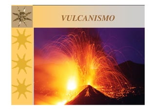 VULCANISMO
 