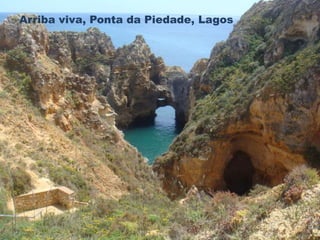 Arriba viva, Ponta da Piedade, Lagos 
 