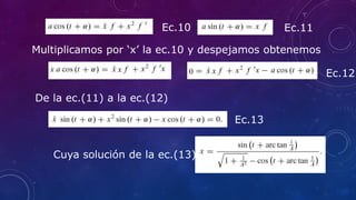 Ec.10
Ec.12
Ec.11
De la ec.(11) a la ec.(12)
Ec.13
Cuya solución de la ec.(13) es
Multiplicamos por ‘x’ la ec.10 y despeja...