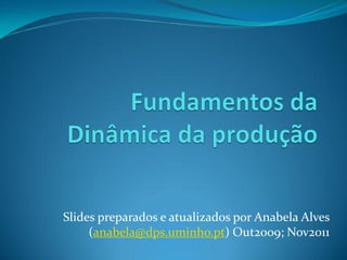 Slides preparados e atualizados por Anabela Alves
     (anabela@dps.uminho.pt) Out2009; Nov2011
 