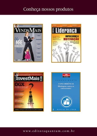 Conheça nossos produtos




w w w. e d i t o r a q u a n t u m . c o m . b r   16
 