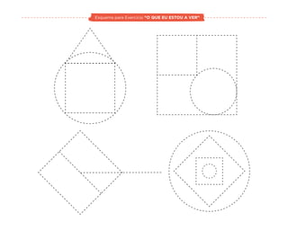 Esquema para Exercício “O QUE EU ESTOU A VER”
 