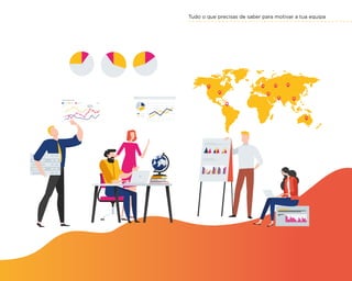 Tudo o que precisas de saber para motivar a tua equipa
9
 