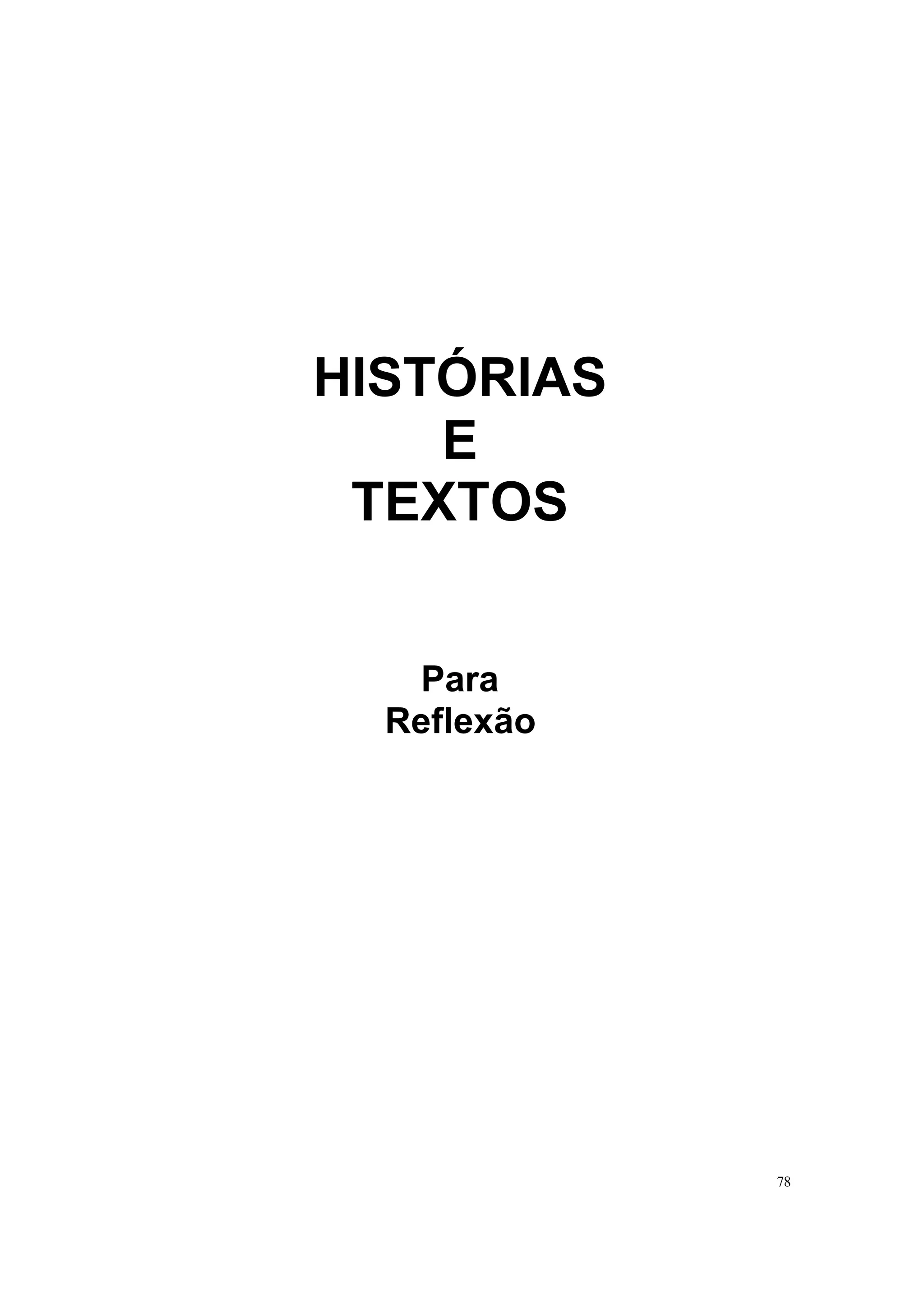 HISTÓRIAS
    E
 TEXTOS


   Para
  Reflexão




             78
 