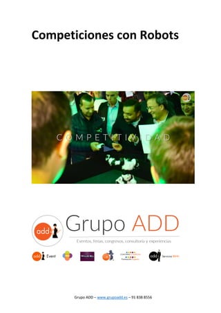 Grupo ADD – www.grupoadd.es – 91 838 8556
Competiciones con Robots
 