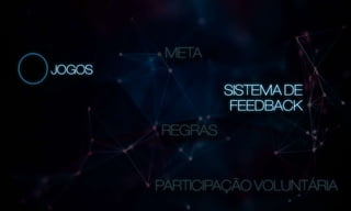 Game Experience para construir dinâmicas incríveis.