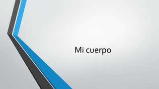 Mi cuerpo
 