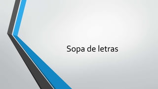 Sopa de letras
 
