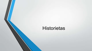 Historietas
 