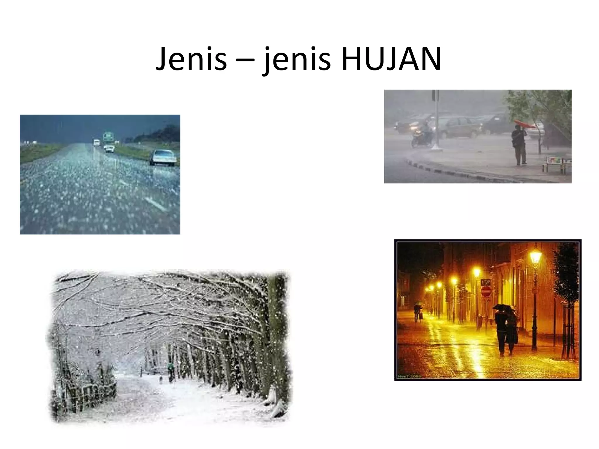 Jenis – jenis HUJAN
 