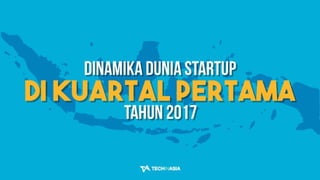 Laporan Kondisi Startup Indonesia Q1 2017
