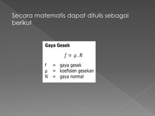 Secara matematis dapat ditulis sebagai 
berikut 
 