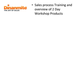 <ul><li>Sales process Training and overview of 2 Day Workshop Products </li></ul>