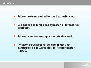 Sabrem extreure el millor de l’experiència. Les dades i el temps ens ajudaran a defensar el projecte. Sabrem veure noves o...