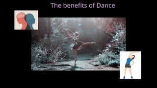 The benefits of Dance
 