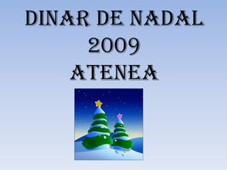 DINAR DE NADAL 2009ATENEA 