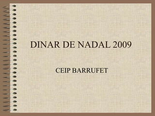 DINAR DE NADAL 2009 CEIP BARRUFET 