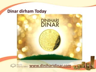 Dinar dirham Today




          www.diniharidinar.com
 