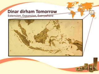 Dinar dirham Tomorrow
Extension, Expansion, Everywhere
 