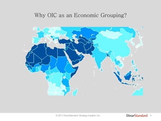 5© 2011 DinarStandard, Strategy Insights, Inc.
Why OIC as an Economic Grouping?
 